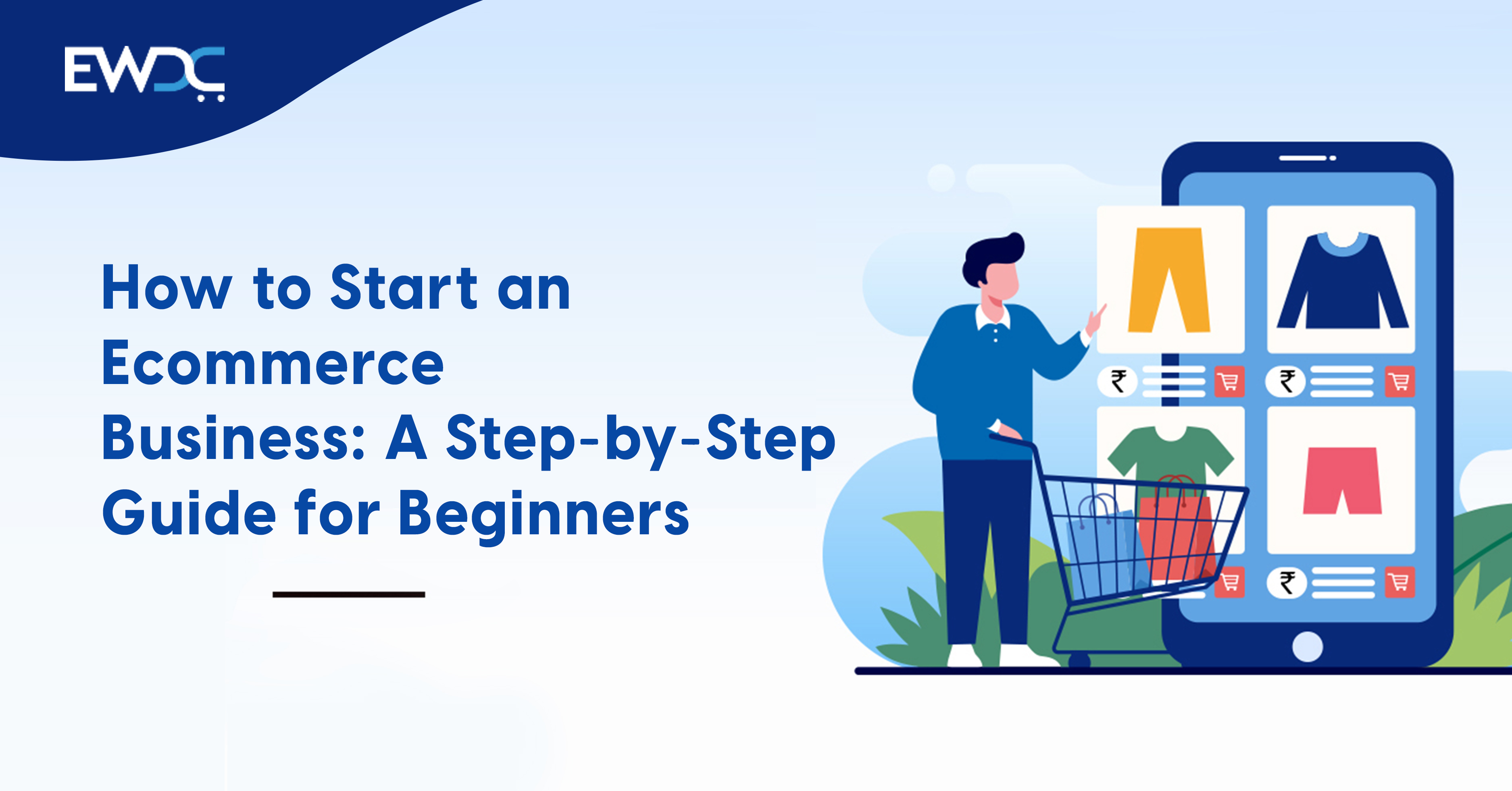 How to Start an Ecommerce Business: A Step-by-Step Guide for Beginners