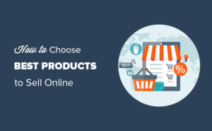 Choosing right Products to Sell Online
