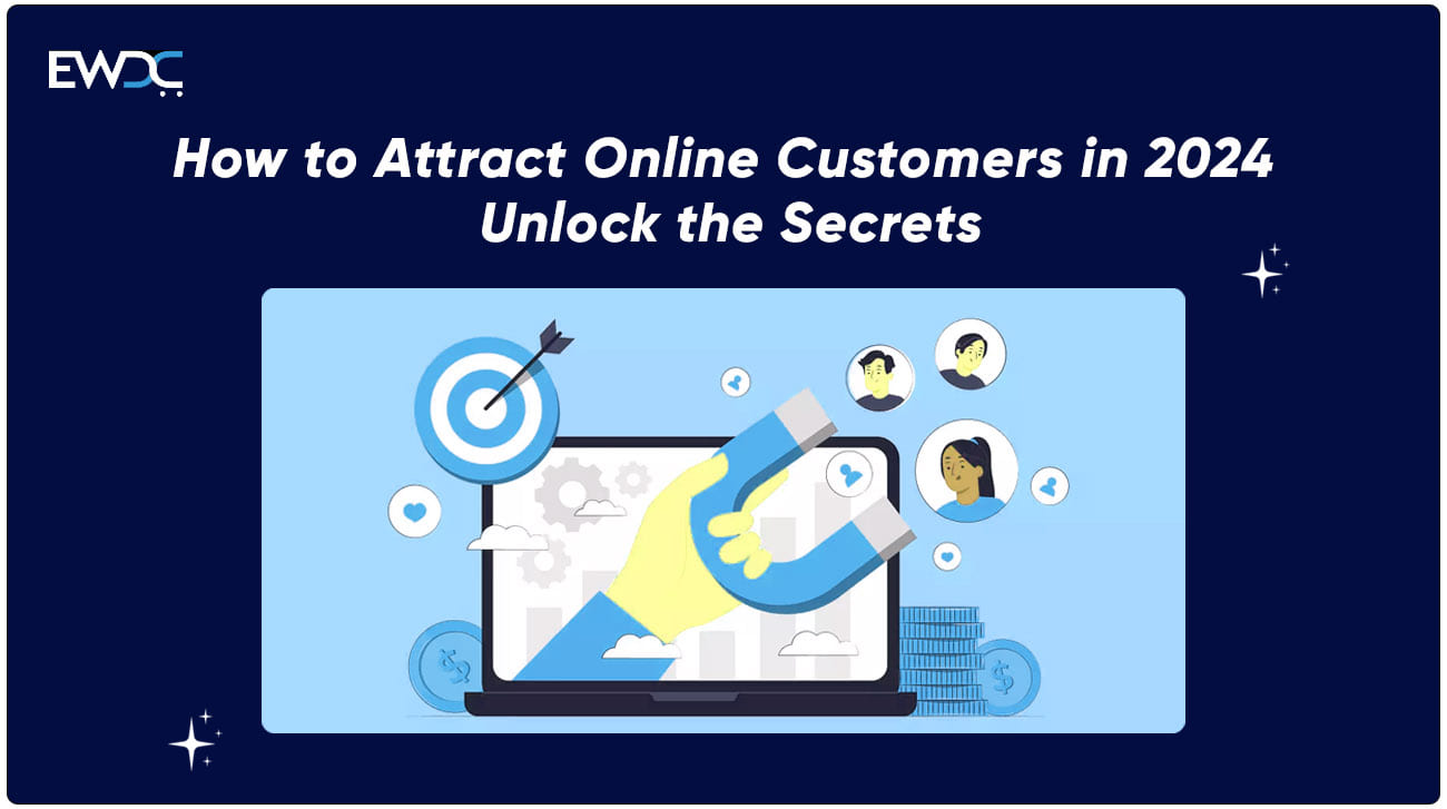 How to Attract Online Customers in 2024 Unlock the Secrets